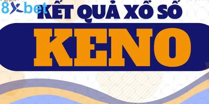 Kết quả Keno – Mở thưởng nhanh chóng, tỷ lệ thắng cao Kết quả Keno – Mở thưởng nhanh chóng, tỷ lệ thắng cao